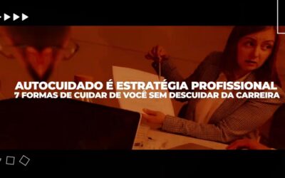Autocuidado É Estratégia Profissional
