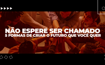 Não Espere ser chamado