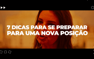 7 Dicas Para se Preparar Para Uma Nova Posição