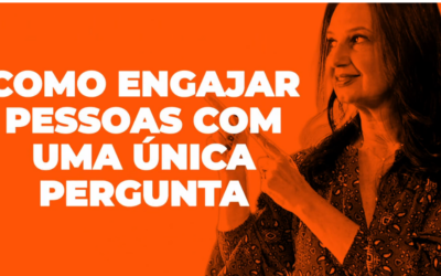 Como Engajar Pessoas com uma Única Pergunta