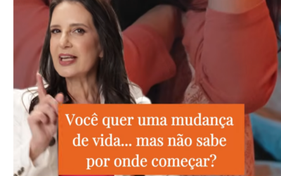 Você quer uma mudança de vida… mas não sabe por onde começar?